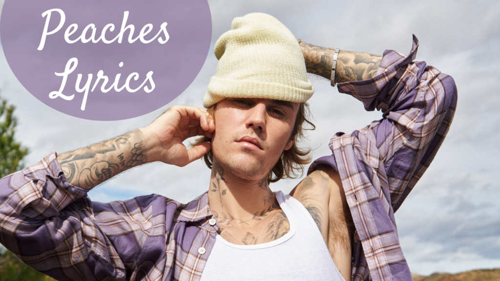 justin bieber Peaches song lyrics