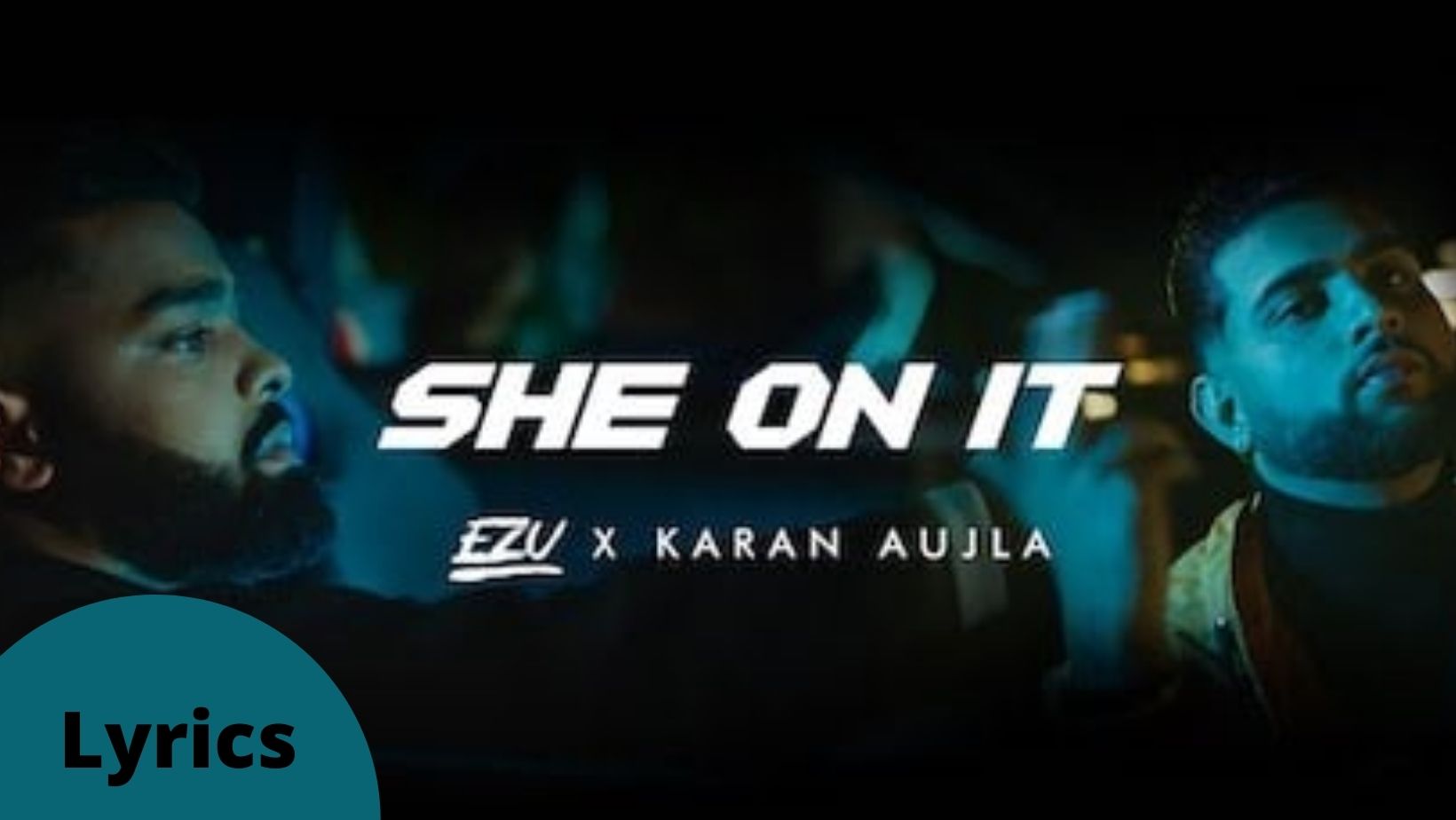 She On It Karan Aujla, Ezu