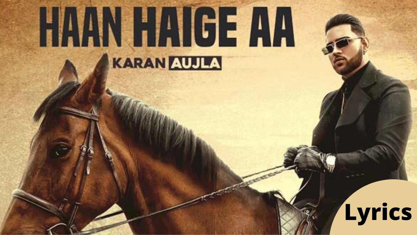 HAAN HAIGE AA LYRICS – KARAN AUJLA