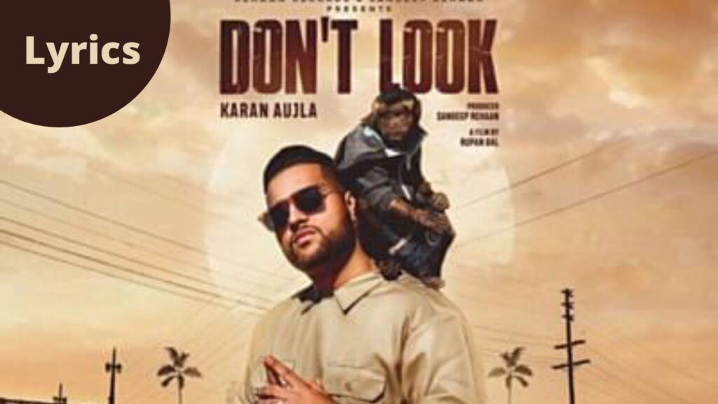 Don’t Look Lyrics – Karan Aujla