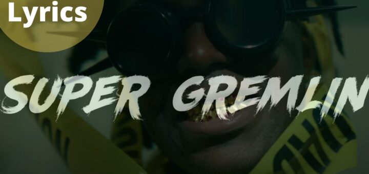 Super Gremlin Lyrics
